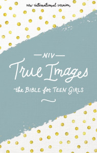 NIV True Images Bible For Teen Girls Hardcover