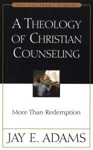 0310511011 | A Theology of Christian Counseling: More Than Redemption (Jay Adams Library )