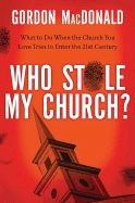 078522601X | Who Stole My Church?: What to Do When the Church You Love Tries to Enter the Twenty-First Century