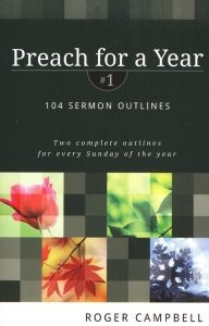 0825426758 | Preach for a Year: 104 Sermon Outlines, Volume 1