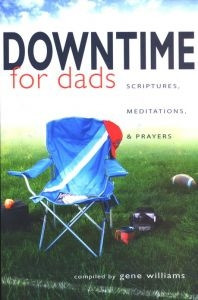 0834123568 | Downtime for Dads: Scriptures, Meditations, and Prayers