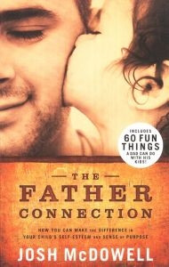 0805447423 | The Father Connection: How You Can Make the Difference in Your Child's Self-Esteem and Sense of Purpose