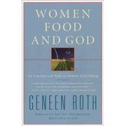 1416543074 | Women, Food, and God: An Unexpected Path to Almost Everything 