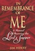 0805420134 | In Remembrance of Me: A Manual on Observing the Lord's Supper