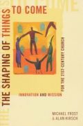 0801046300 | The Shaping of Things to Come: Innovation and Mission for the 21st-Century Church